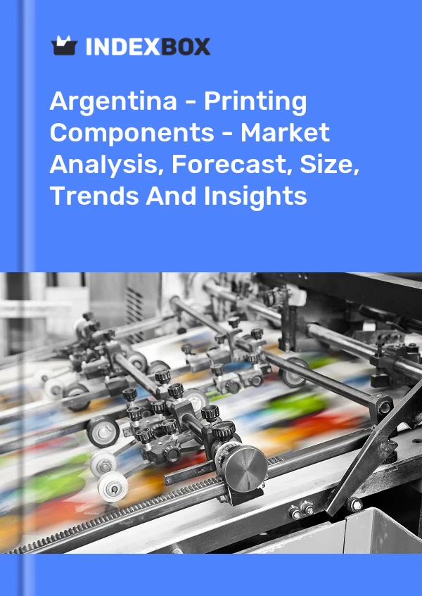 Report Argentina - Printing Components - Market Analysis, Forecast, Size, Trends and Insights for 499$