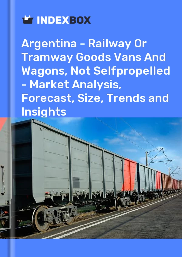 Report Argentina - Railway or Tramway Goods Vans and Wagons, not Selfpropelled - Market Analysis, Forecast, Size, Trends and Insights for 499$