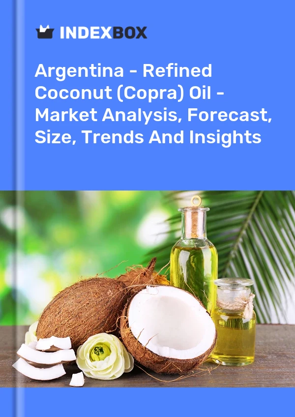 Report Argentina - Refined Coconut (Copra) Oil - Market Analysis, Forecast, Size, Trends and Insights for 499$
