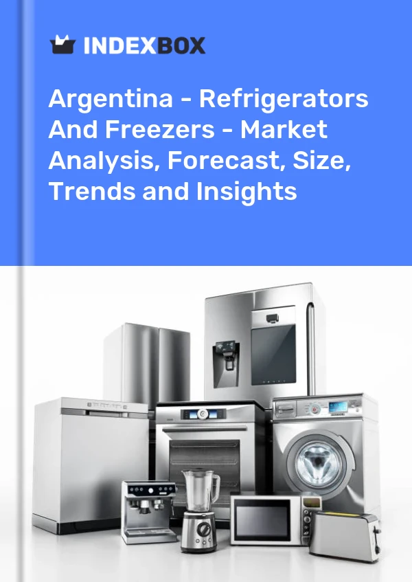Report Argentina - Refrigerators and Freezers - Market Analysis, Forecast, Size, Trends and Insights for 499$