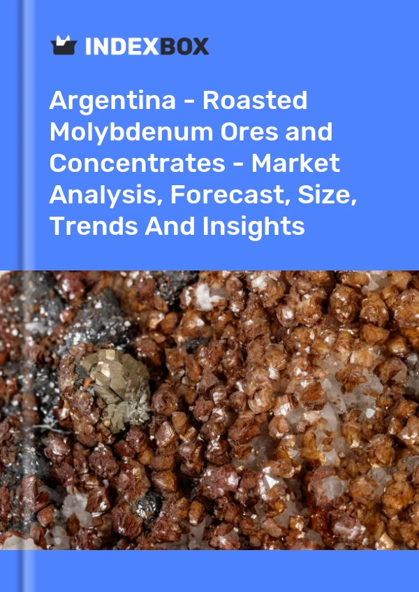 Report Argentina - Roasted Molybdenum Ores and Concentrates - Market Analysis, Forecast, Size, Trends and Insights for 499$