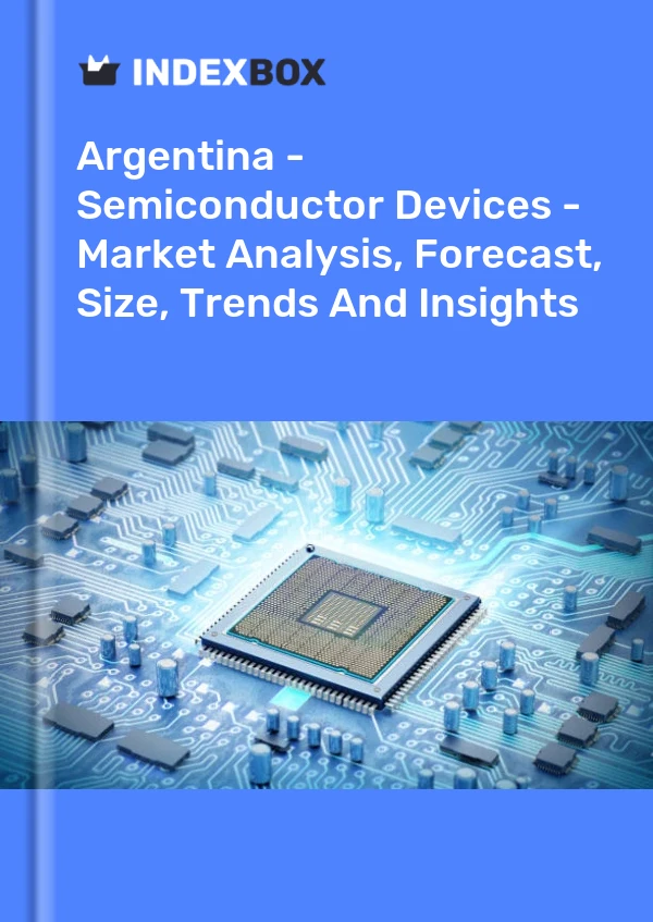 Report Argentina - Semiconductor Devices - Market Analysis, Forecast, Size, Trends and Insights for 499$