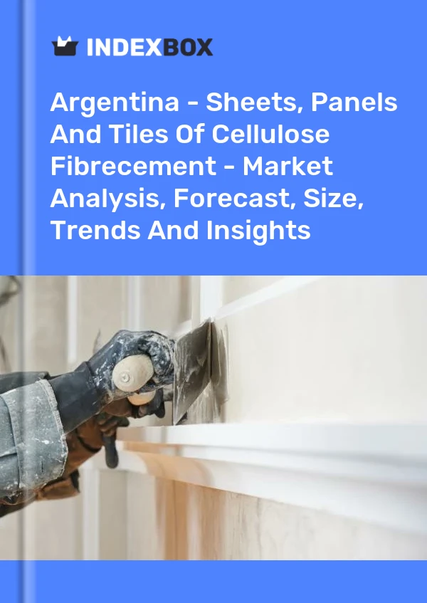 Report Argentina - Sheets, Panels and Tiles of Cellulose Fibrecement - Market Analysis, Forecast, Size, Trends and Insights for 499$