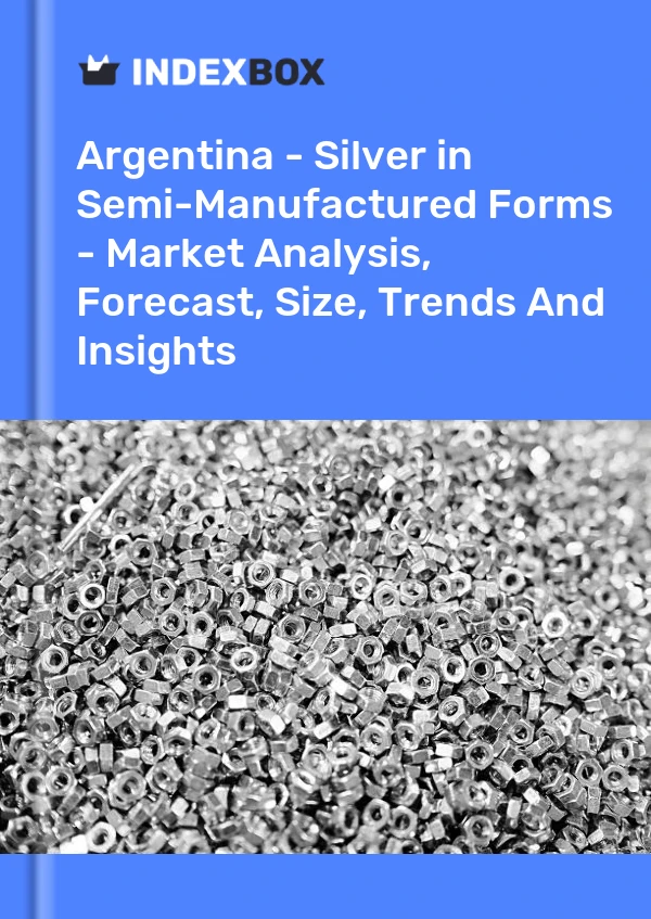Report Argentina - Silver in Semi-Manufactured Forms - Market Analysis, Forecast, Size, Trends and Insights for 499$