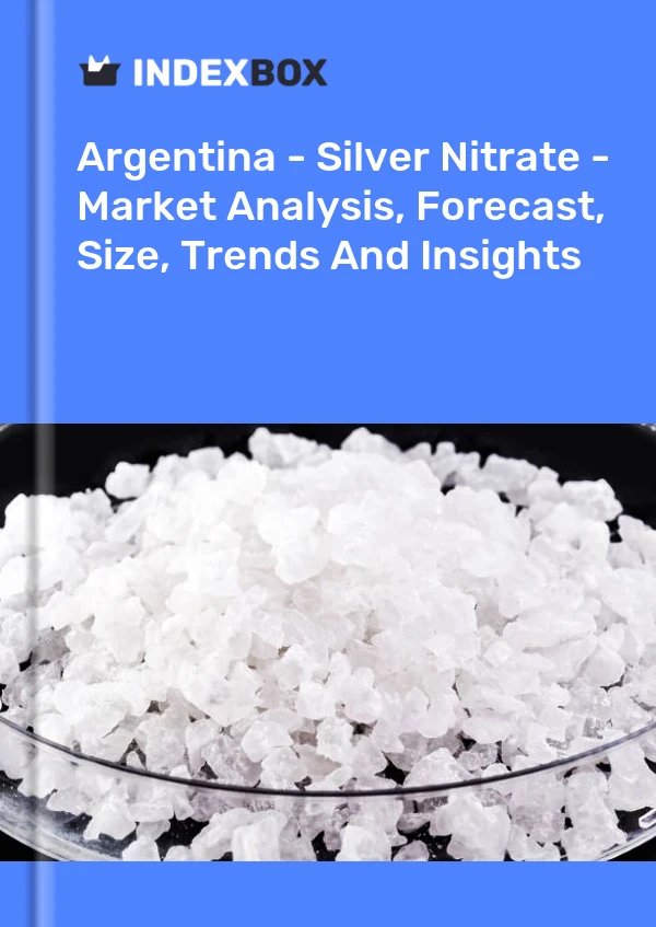 Report Argentina - Silver Nitrate - Market Analysis, Forecast, Size, Trends and Insights for 499$