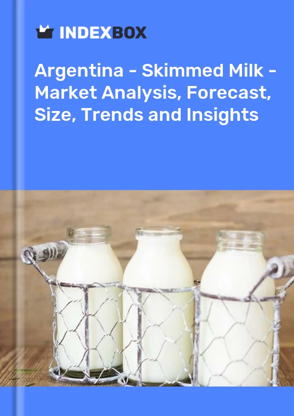 Report Argentina - Skimmed Milk - Market Analysis, Forecast, Size, Trends and Insights for 499$
