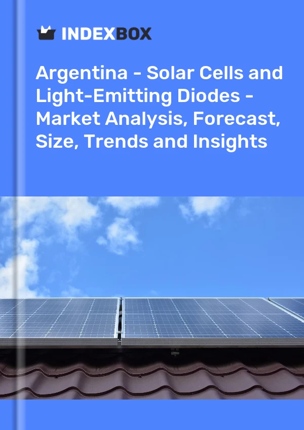 Report Argentina - Solar Cells and Light-Emitting Diodes - Market Analysis, Forecast, Size, Trends and Insights for 499$
