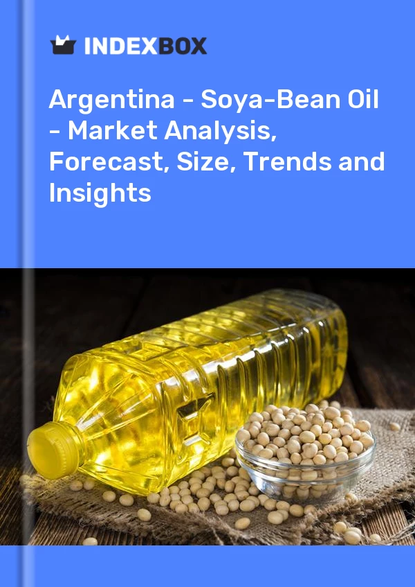Report Argentina - Soya-Bean Oil - Market Analysis, Forecast, Size, Trends and Insights for 499$