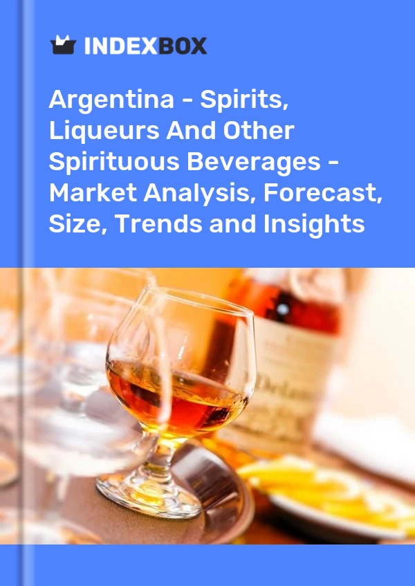 Report Argentina - Spirits, Liqueurs and Other Spirituous Beverages - Market Analysis, Forecast, Size, Trends and Insights for 499$