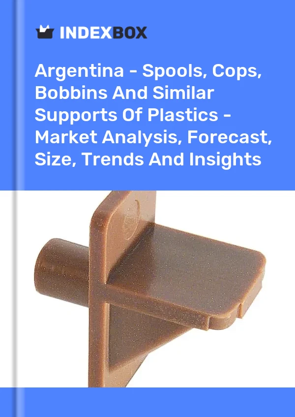 Report Argentina - Spools, Cops, Bobbins and Similar Supports of Plastics - Market Analysis, Forecast, Size, Trends and Insights for 499$