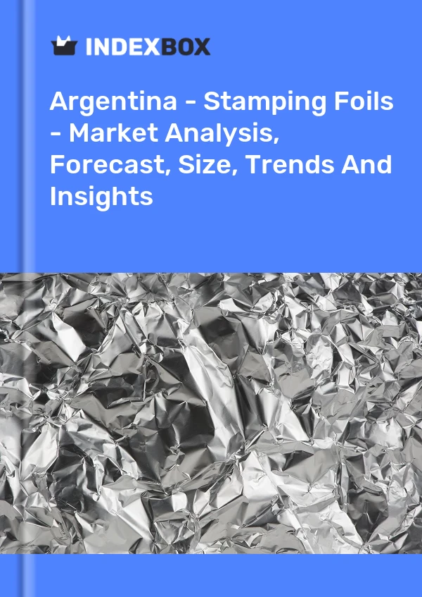 Report Argentina - Stamping Foils - Market Analysis, Forecast, Size, Trends and Insights for 499$