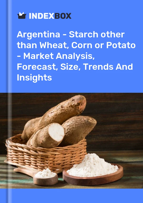 Report Argentina - Starch other than Wheat, Corn or Potato - Market Analysis, Forecast, Size, Trends and Insights for 499$