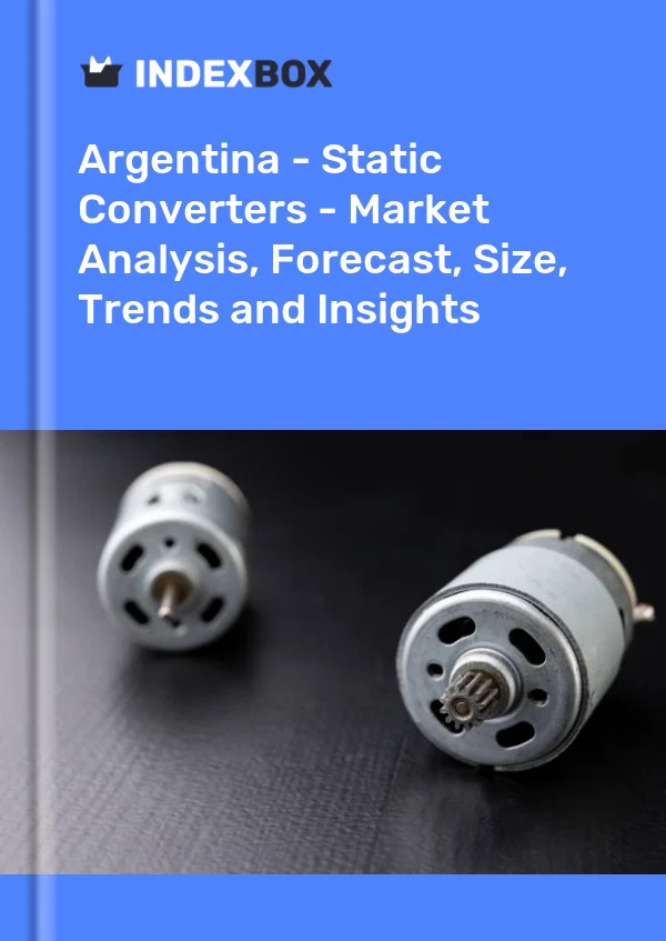Report Argentina - Static Converters - Market Analysis, Forecast, Size, Trends and Insights for 499$