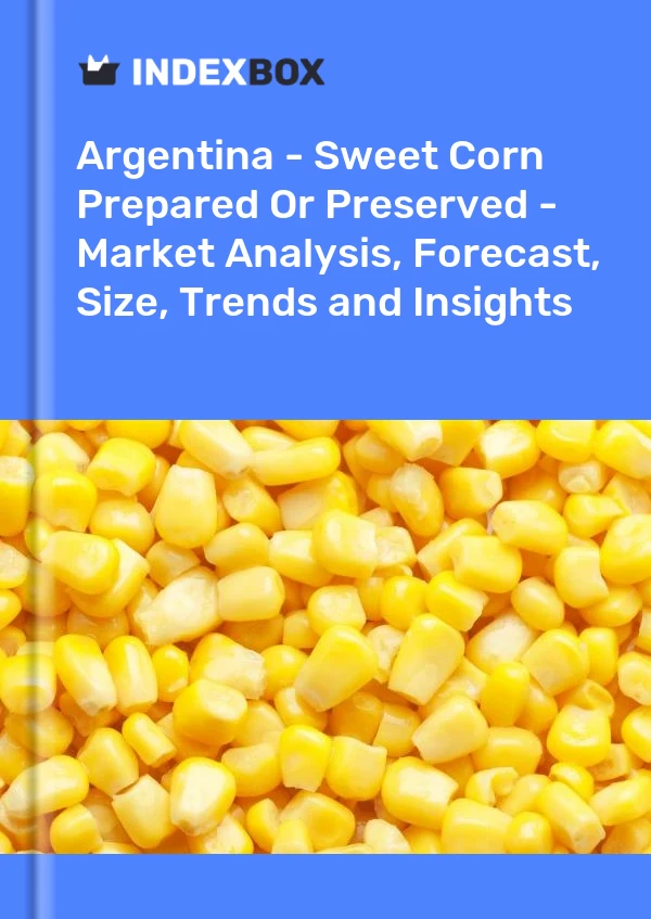 Report Argentina - Sweet Corn Prepared or Preserved - Market Analysis, Forecast, Size, Trends and Insights for 499$