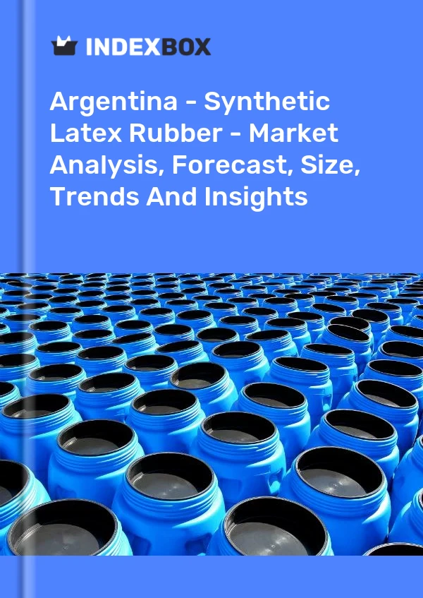 Report Argentina - Synthetic Latex Rubber - Market Analysis, Forecast, Size, Trends and Insights for 499$