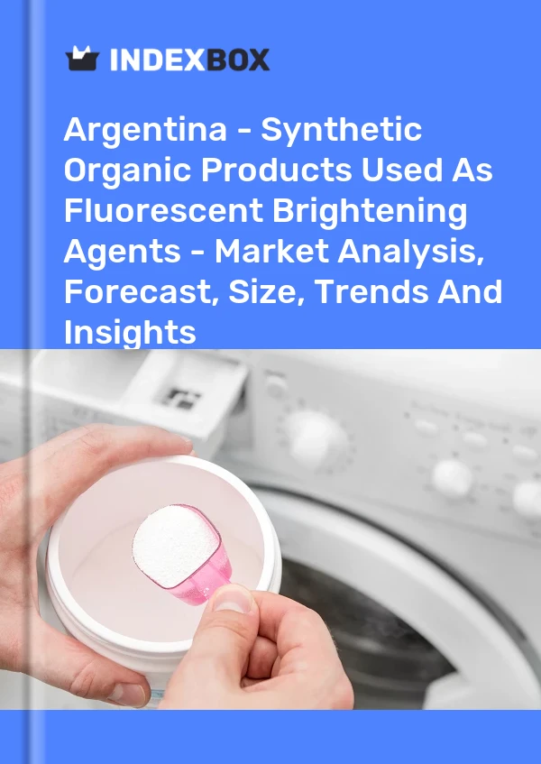 Report Argentina - Synthetic Organic Products Used As Fluorescent Brightening Agents - Market Analysis, Forecast, Size, Trends and Insights for 499$