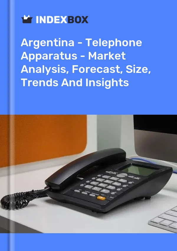 Report Argentina - Telephone Apparatus - Market Analysis, Forecast, Size, Trends and Insights for 499$