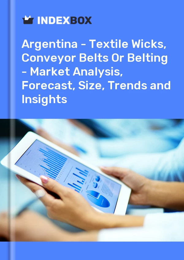Report Argentina - Textile Wicks, Conveyor Belts or Belting - Market Analysis, Forecast, Size, Trends and Insights for 499$