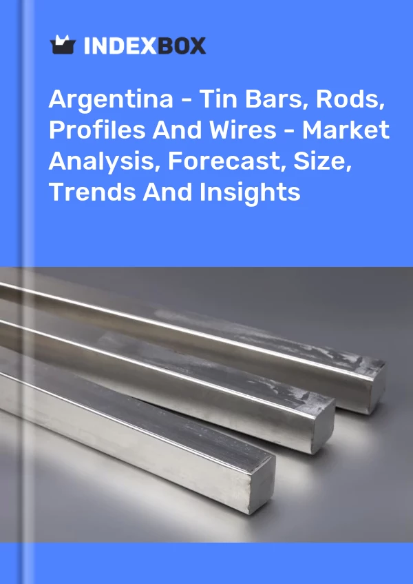 Report Argentina - Tin Bars, Rods, Profiles and Wires - Market Analysis, Forecast, Size, Trends and Insights for 499$