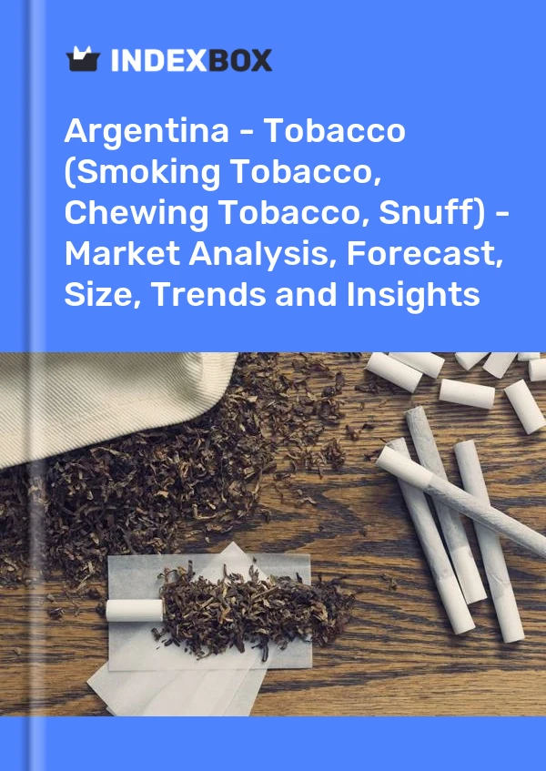 Report Argentina - Tobacco (Smoking Tobacco, Chewing Tobacco, Snuff) - Market Analysis, Forecast, Size, Trends and Insights for 499$
