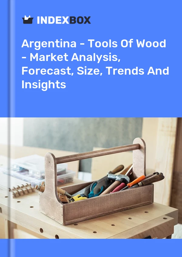 Report Argentina - Tools of Wood - Market Analysis, Forecast, Size, Trends and Insights for 499$