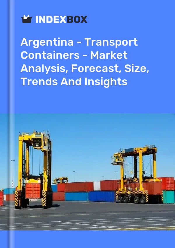 Report Argentina - Transport Containers - Market Analysis, Forecast, Size, Trends and Insights for 499$