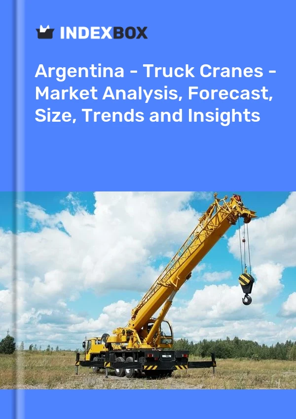 Report Argentina - Truck Cranes - Market Analysis, Forecast, Size, Trends and Insights for 499$