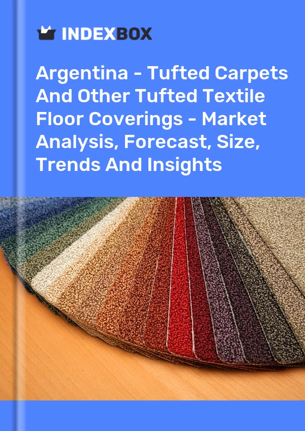Report Argentina - Tufted Carpets and Other Tufted Textile Floor Coverings - Market Analysis, Forecast, Size, Trends and Insights for 499$