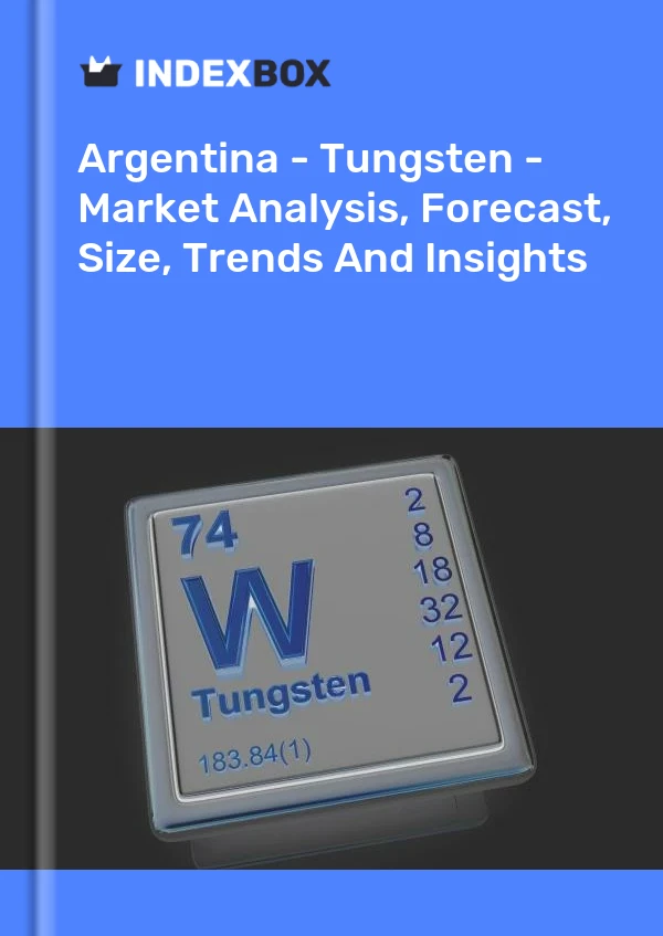 Report Argentina - Tungsten - Market Analysis, Forecast, Size, Trends and Insights for 499$