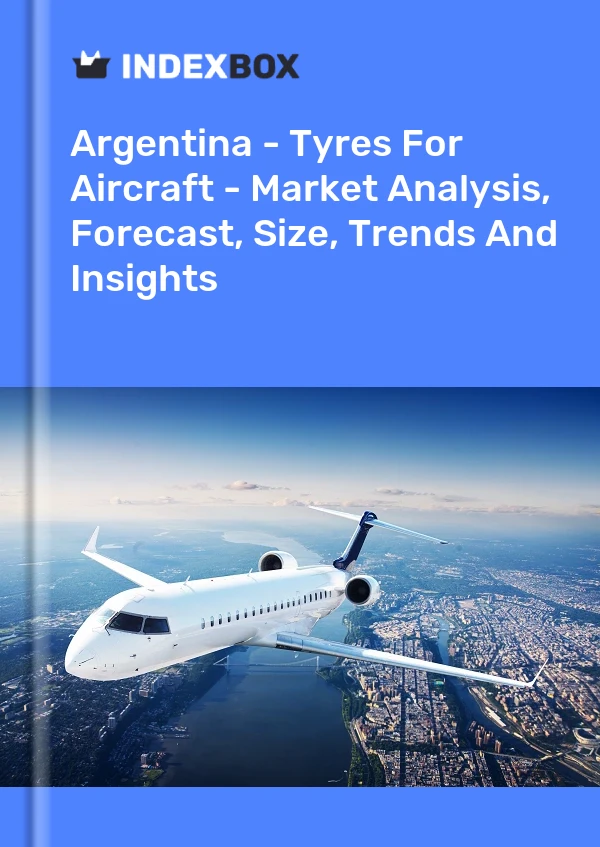 Report Argentina - Tyres for Aircraft - Market Analysis, Forecast, Size, Trends and Insights for 499$