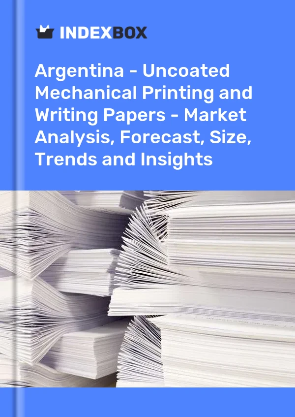 Report Argentina - Uncoated Mechanical Printing and Writing Papers - Market Analysis, Forecast, Size, Trends and Insights for 499$