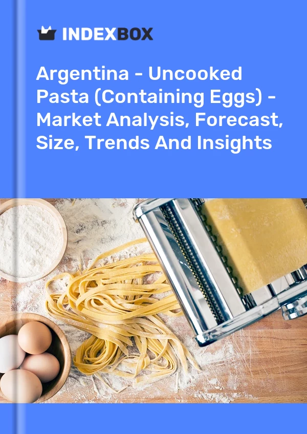 Report Argentina - Uncooked Pasta (Containing Eggs) - Market Analysis, Forecast, Size, Trends and Insights for 499$