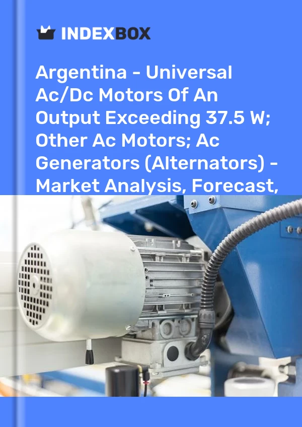 Report Argentina - Universal Ac/Dc Motors of An Output Exceeding 37.5 W; Other Ac Motors; Ac Generators (Alternators) - Market Analysis, Forecast, Size, Trends and Insights for 499$