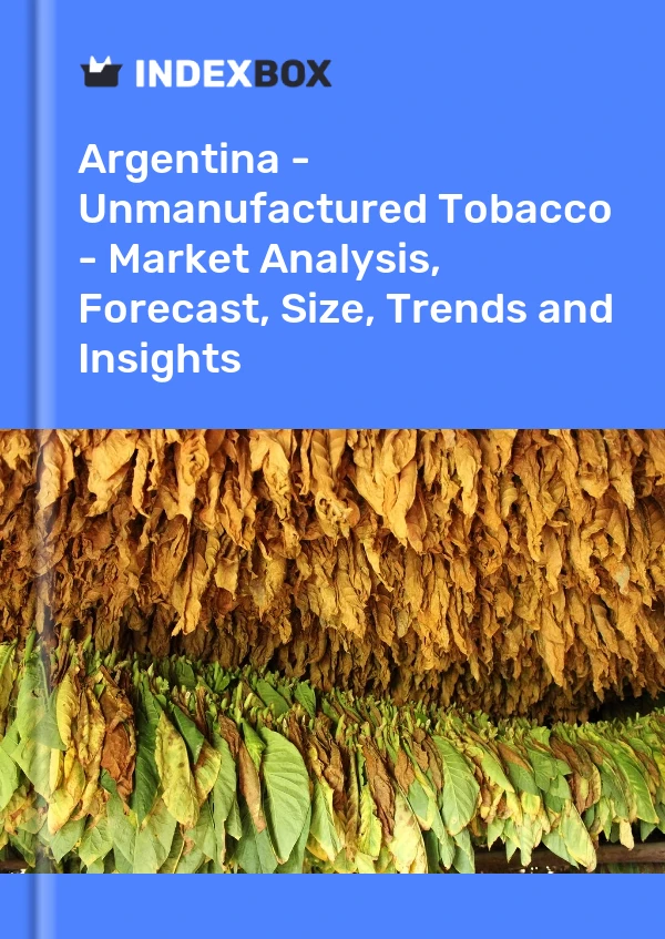 Report Argentina - Unmanufactured Tobacco - Market Analysis, Forecast, Size, Trends and Insights for 499$