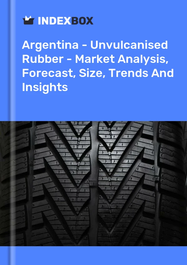 Report Argentina - Unvulcanised Rubber - Market Analysis, Forecast, Size, Trends and Insights for 499$