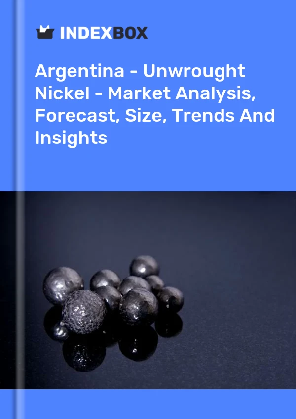 Report Argentina - Unwrought Nickel - Market Analysis, Forecast, Size, Trends and Insights for 499$