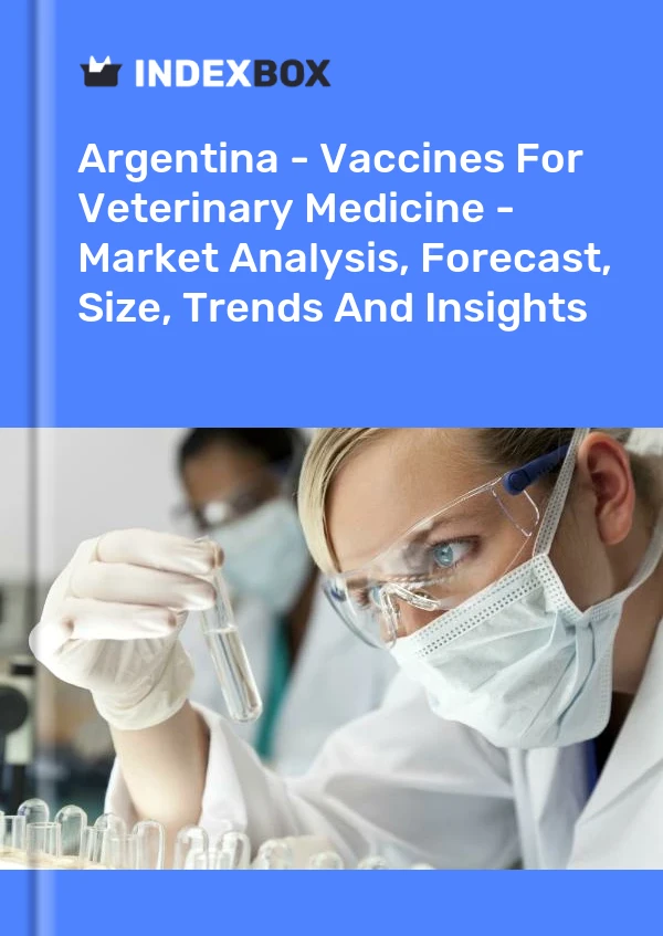 Report Argentina - Vaccines for Veterinary Medicine - Market Analysis, Forecast, Size, Trends and Insights for 499$