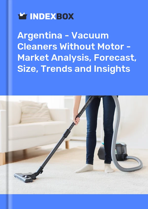 Report Argentina - Vacuum Cleaners Without Motor - Market Analysis, Forecast, Size, Trends and Insights for 499$