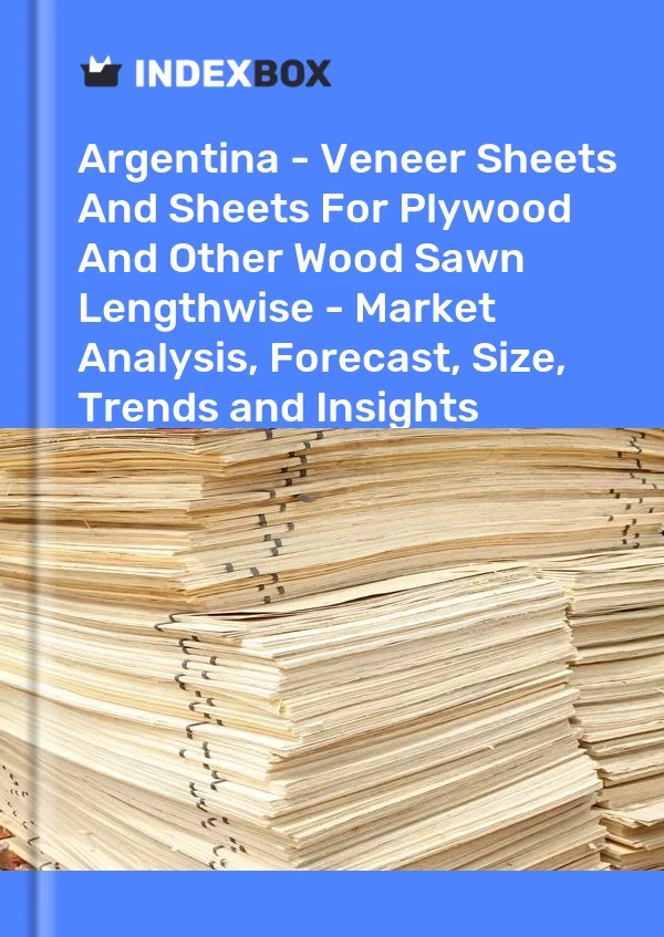 Report Argentina - Veneer Sheets and Sheets for Plywood and Other Wood Sawn Lengthwise - Market Analysis, Forecast, Size, Trends and Insights for 499$
