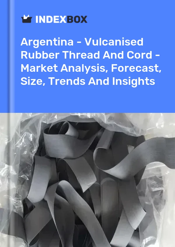 Report Argentina - Vulcanised Rubber Thread and Cord - Market Analysis, Forecast, Size, Trends and Insights for 499$