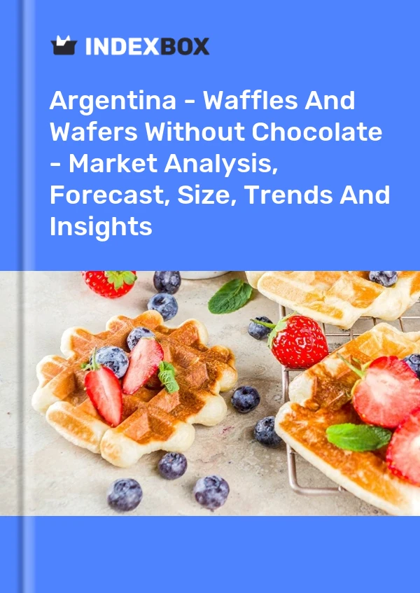 Argentina - Waffles And Wafers Without Chocolate - Market Analysis, Forecast, Size, Trends And Insights