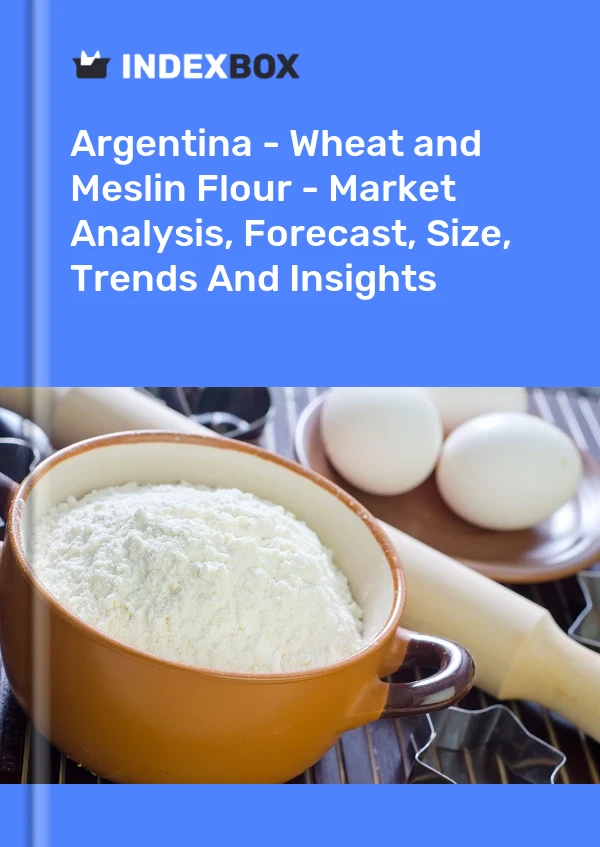 Report Argentina - Wheat and Meslin Flour - Market Analysis, Forecast, Size, Trends and Insights for 499$