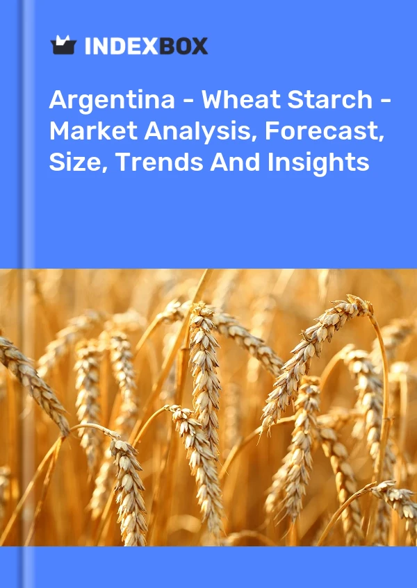 Report Argentina - Wheat Starch - Market Analysis, Forecast, Size, Trends and Insights for 499$