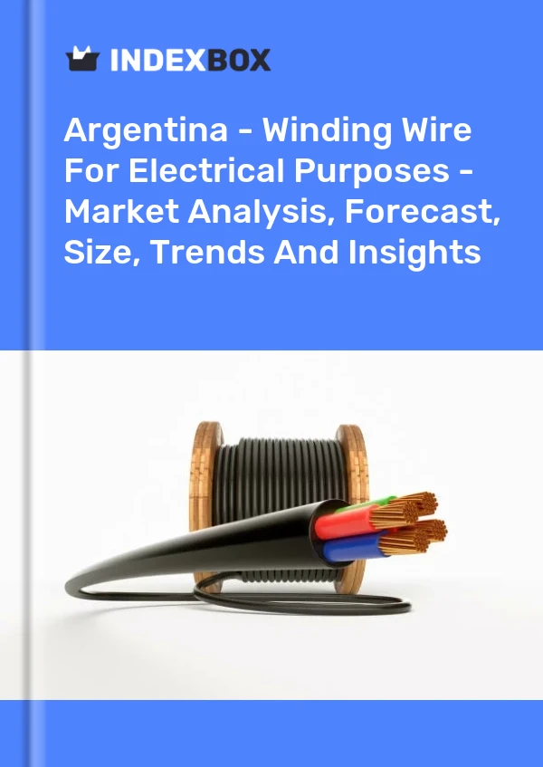 Report Argentina - Winding Wire for Electrical Purposes - Market Analysis, Forecast, Size, Trends and Insights for 499$