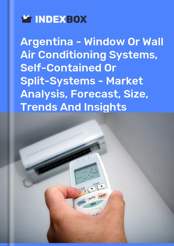 Report Argentina - Window or Wall Air Conditioning Systems, Self-Contained or Split-Systems - Market Analysis, Forecast, Size, Trends and Insights for 499$