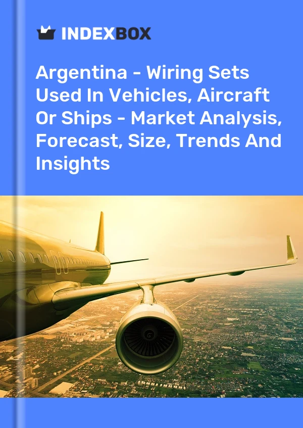 Report Argentina - Wiring Sets Used in Vehicles, Aircraft or Ships - Market Analysis, Forecast, Size, Trends and Insights for 499$
