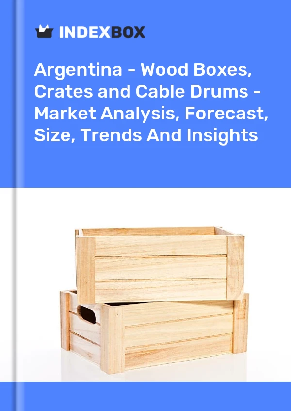 Report Argentina - Wood Boxes, Crates and Cable Drums - Market Analysis, Forecast, Size, Trends and Insights for 499$