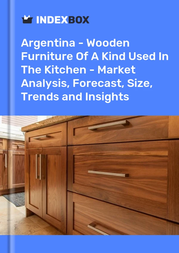 Report Argentina - Wooden Furniture of A Kind Used in the Kitchen - Market Analysis, Forecast, Size, Trends and Insights for 499$