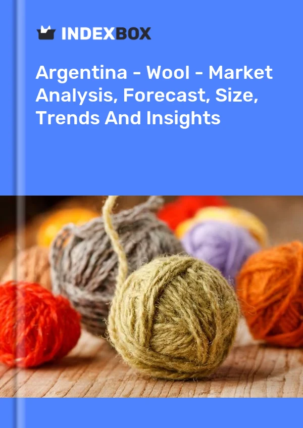 Report Argentina - Wool - Market Analysis, Forecast, Size, Trends and Insights for 499$