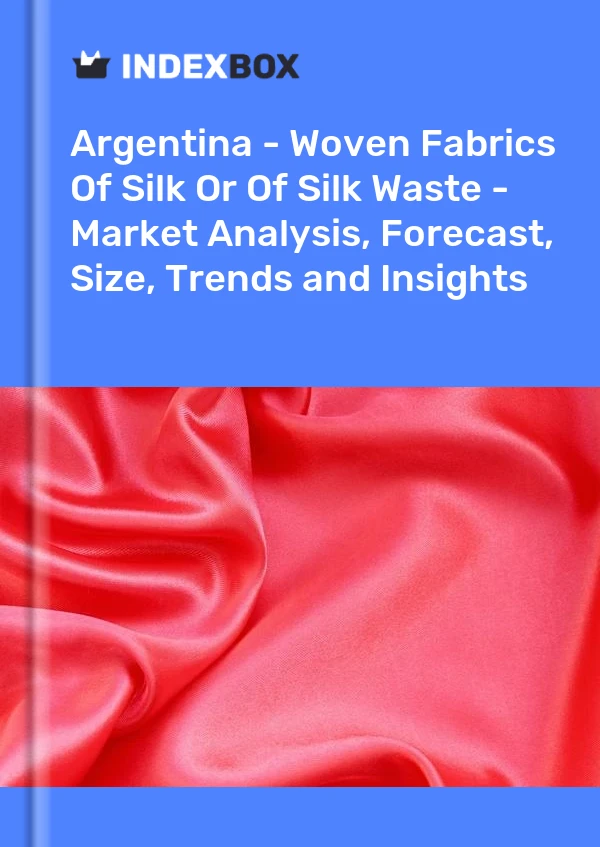 Report Argentina - Woven Fabrics of Silk or of Silk Waste - Market Analysis, Forecast, Size, Trends and Insights for 499$